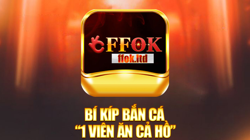Bí kíp bắn cá “1 viên ăn cả hồ”