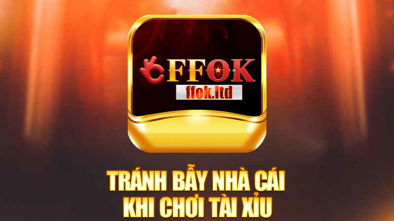 Tránh bẫy nhà cái khi chơi tài xỉu