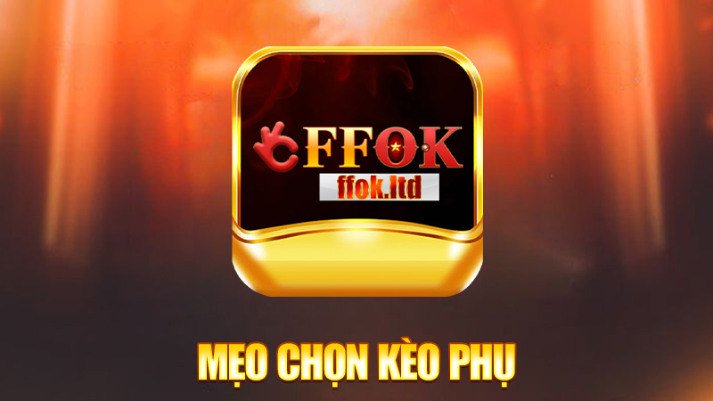 Mẹo chọn kèo phụ không trượt phát nào