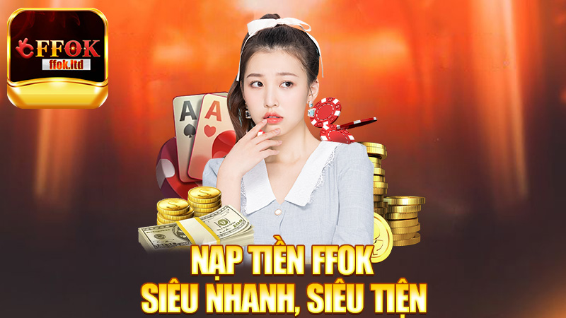 Nạp Tiền FFok – Siêu nhanh, siêu tiện, chơi liền tay!