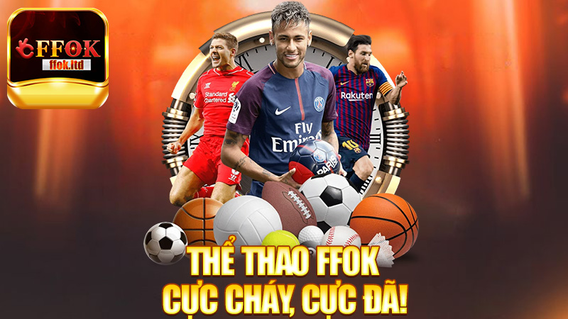 Thể Thao FFok – Cá cược thể thao cực cháy, cực đã!
